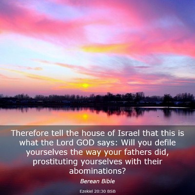 Picture 03 - Ezekiel 20:30 BSB - Therefore tell the house of Israel that this is - Bible Verse Picture
