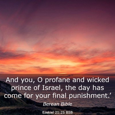 Picture 03 - Ezekiel 21:25 BSB - And you, O profane and wicked prince of Israel, - Bible Verse Picture