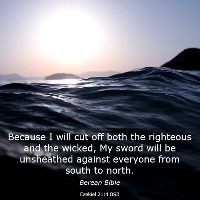 Picture 03 - Ezekiel 21:4 BSB - Because I will cut off both the righteous and the - Bible Verse Picture
