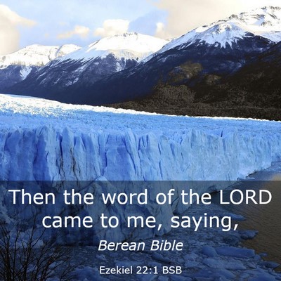Picture 03 - Ezekiel 22:1 BSB - Then the word of the LORD came to me, - Bible Verse Picture