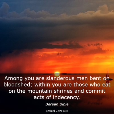 Picture 03 - Ezekiel 22:9 BSB - Among you are slanderous men bent on bloodshed; - Bible Verse Picture