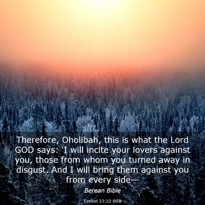 Picture 03 - Ezekiel 23:22 BSB - Therefore, Oholibah, this is what the Lord GOD - Bible Verse Picture