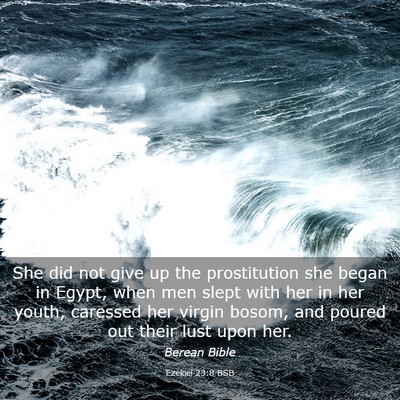 Picture 03 - Ezekiel 23:8 BSB - She did not give up the prostitution she began in - Bible Verse Picture