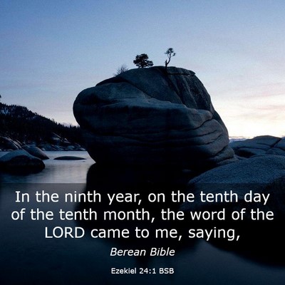Picture 03 - Ezekiel 24:1 BSB - In the ninth year, on the tenth day of the tenth - Bible Verse Picture