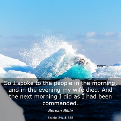 Picture 03 - Ezekiel 24:18 BSB - So I spoke to the people in the morning, and in - Bible Verse Picture