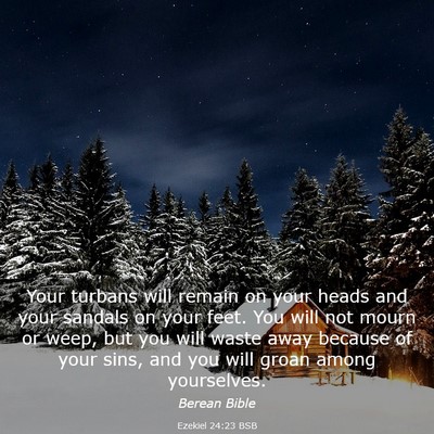 Picture 03 - Ezekiel 24:23 BSB - Your turbans will remain on your heads and your - Bible Verse Picture