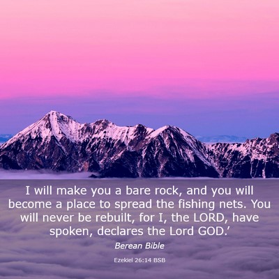 Picture 03 - Ezekiel 26:14 BSB - I will make you a bare rock, and you will become - Bible Verse Picture