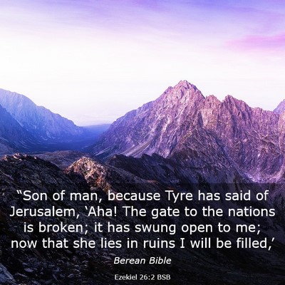 Picture 03 - Ezekiel 26:2 BSB - “Son of man, because Tyre has said of - Bible Verse Picture