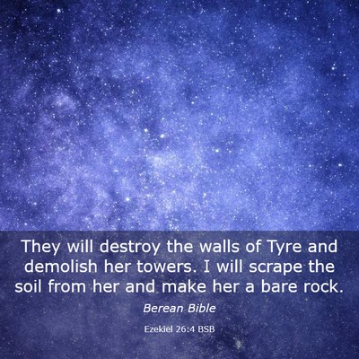 Picture 03 - Ezekiel 26:4 BSB - They will destroy the walls of Tyre and demolish - Bible Verse Picture