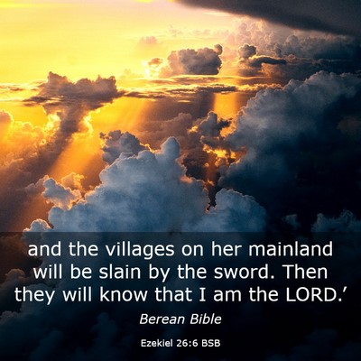 Picture 03 - Ezekiel 26:6 BSB - and the villages on her mainland will be slain by - Bible Verse Picture