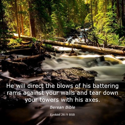 Picture 03 - Ezekiel 26:9 BSB - He will direct the blows of his battering rams - Bible Verse Picture