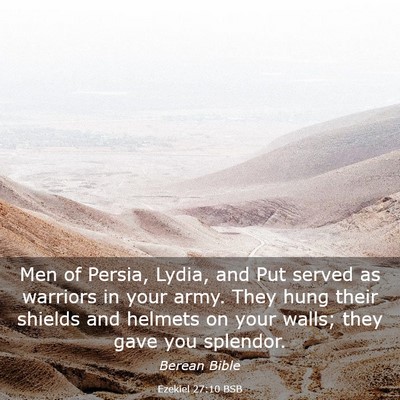 Picture 03 - Ezekiel 27:10 BSB - Men of Persia, Lydia, and Put served as warriors - Bible Verse Picture