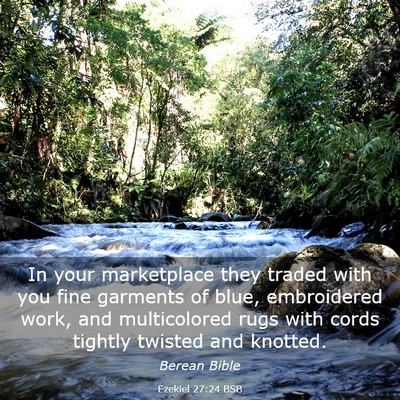 Picture 03 - Ezekiel 27:24 BSB - In your marketplace they traded with you fine - Bible Verse Picture