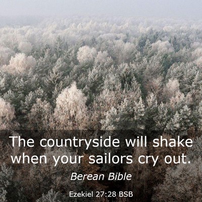Picture 03 - Ezekiel 27:28 BSB - The countryside will shake when your sailors cry - Bible Verse Picture