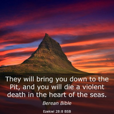 Picture 03 - Ezekiel 28:8 BSB - They will bring you down to the Pit, and you will - Bible Verse Picture