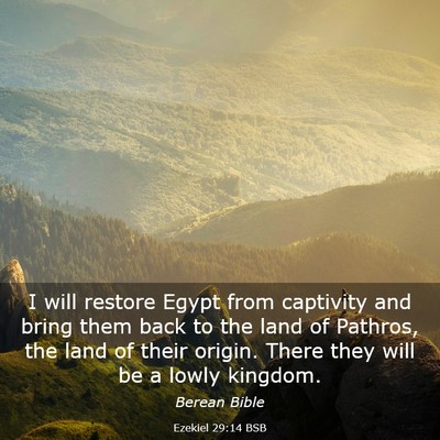 Picture 03 - Ezekiel 29:14 BSB - I will restore Egypt from captivity and bring - Bible Verse Picture
