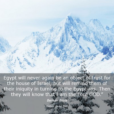 Picture 03 - Ezekiel 29:16 BSB - Egypt will never again be an object of trust for - Bible Verse Picture
