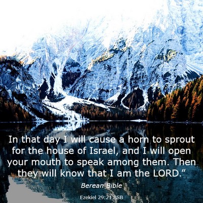 Picture 03 - Ezekiel 29:21 BSB - In that day I will cause a horn to sprout for the - Bible Verse Picture