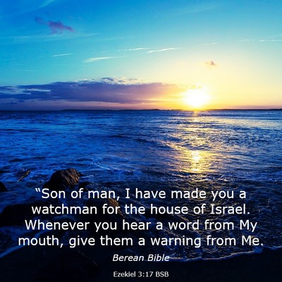 Picture 03 - Ezekiel 3:17 BSB - “Son of man, I have made you a watchman for the - Bible Verse Picture