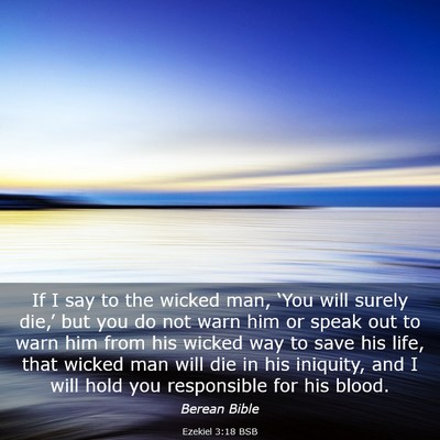 Picture 03 - Ezekiel 3:18 BSB - If I say to the wicked man, ‘You will surely - Bible Verse Picture