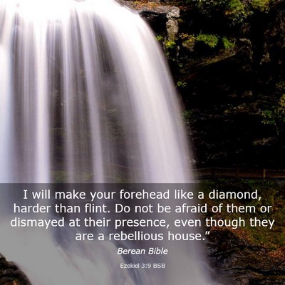 Picture 03 - Ezekiel 3:9 BSB - I will make your forehead like a diamond, harder - Bible Verse Picture