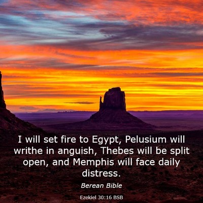 Picture 03 - Ezekiel 30:16 BSB - I will set fire to Egypt, Pelusium will writhe in - Bible Verse Picture