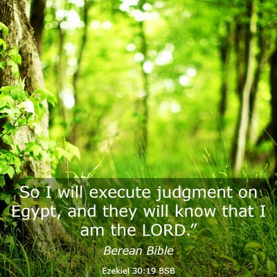 Picture 03 - Ezekiel 30:19 BSB - So I will execute judgment on Egypt, and they - Bible Verse Picture