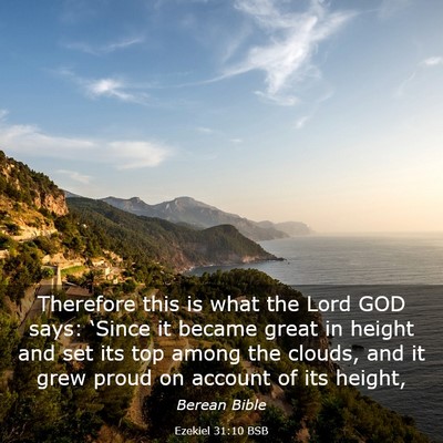Picture 03 - Ezekiel 31:10 BSB - Therefore this is what the Lord GOD says: - Bible Verse Picture