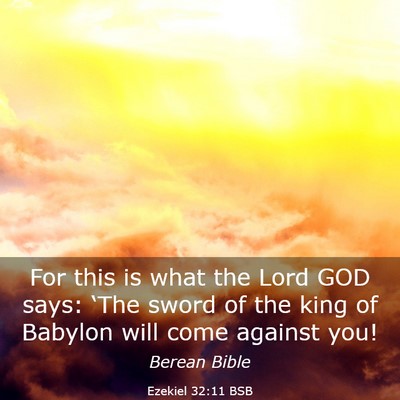 Picture 03 - Ezekiel 32:11 BSB - For this is what the Lord GOD says: ‘The sword - Bible Verse Picture