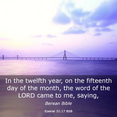 Picture 03 - Ezekiel 32:17 BSB - In the twelfth year, on the fifteenth day of the - Bible Verse Picture