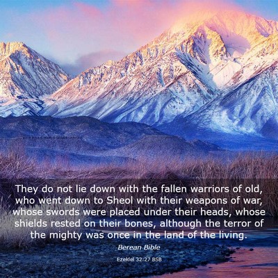 Picture 03 - Ezekiel 32:27 BSB - They do not lie down with the fallen warriors of - Bible Verse Picture