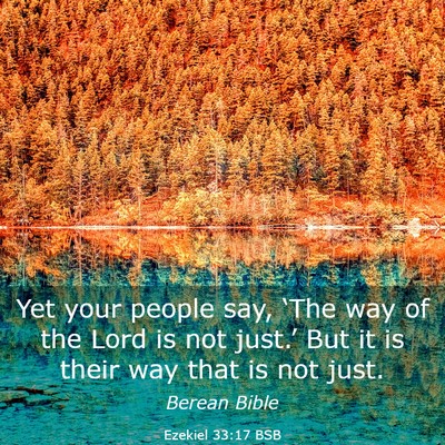 Picture 03 - Ezekiel 33:17 BSB - Yet your people say, ‘The way of the Lord is - Bible Verse Picture