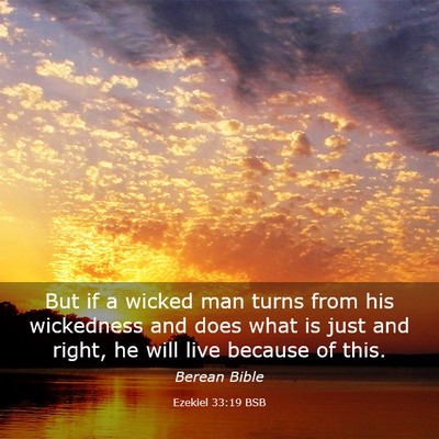 Picture 03 - Ezekiel 33:19 BSB - But if a wicked man turns from his wickedness and - Bible Verse Picture