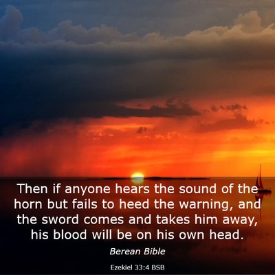 Picture 03 - Ezekiel 33:4 BSB - Then if anyone hears the sound of the horn but - Bible Verse Picture