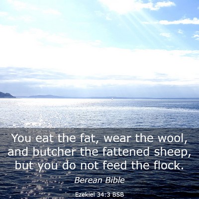 Picture 03 - Ezekiel 34:3 BSB - You eat the fat, wear the wool, and butcher the - Bible Verse Picture