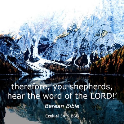 Picture 03 - Ezekiel 34:9 BSB - therefore, you shepherds, hear the word of the - Bible Verse Picture