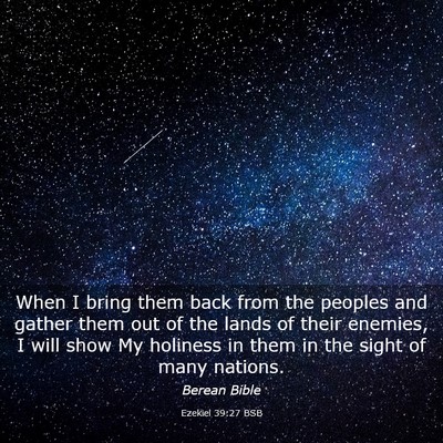 Picture 03 - Ezekiel 39:27 BSB - When I bring them back from the peoples and - Bible Verse Picture