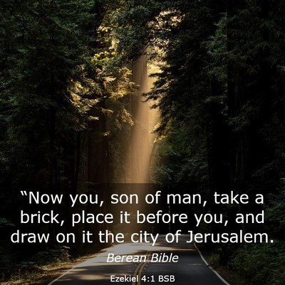 Picture 03 - Ezekiel 4:1 BSB - “Now you, son of man, take a brick, place it - Bible Verse Picture