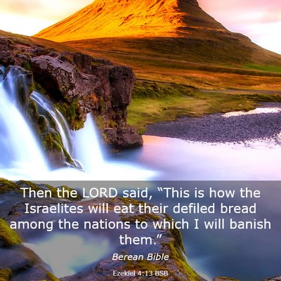 Picture 03 - Ezekiel 4:13 BSB - Then the LORD said, “This is how the Israelites - Bible Verse Picture