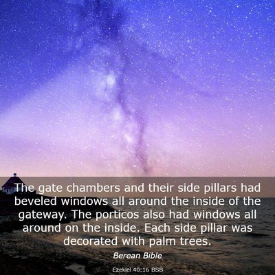 Picture 03 - Ezekiel 40:16 BSB - The gate chambers and their side pillars had - Bible Verse Picture