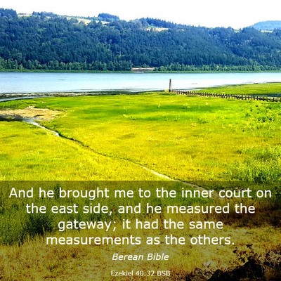 Picture 03 - Ezekiel 40:32 BSB - And he brought me to the inner court on the east - Bible Verse Picture