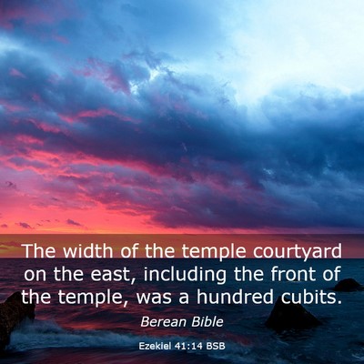 Picture 03 - Ezekiel 41:14 BSB - The width of the temple courtyard on the east, - Bible Verse Picture