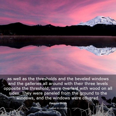 Picture 03 - Ezekiel 41:16 BSB - as well as the thresholds and the beveled windows - Bible Verse Picture