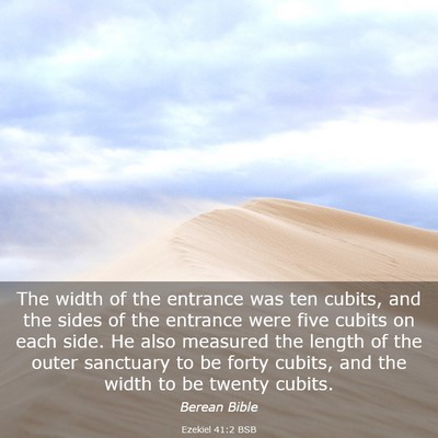 Picture 03 - Ezekiel 41:2 BSB - The width of the entrance was ten cubits, and the - Bible Verse Picture