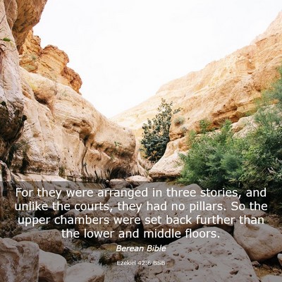 Picture 03 - Ezekiel 42:6 BSB - For they were arranged in three stories, and - Bible Verse Picture