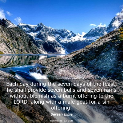 Picture 03 - Ezekiel 45:23 BSB - Each day during the seven days of the feast, he - Bible Verse Picture