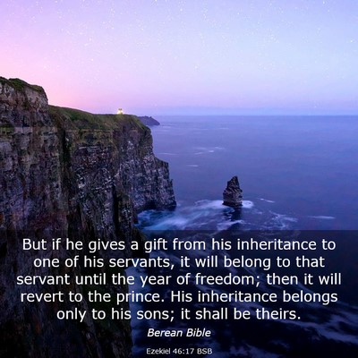 Picture 03 - Ezekiel 46:17 BSB - But if he gives a gift from his inheritance to - Bible Verse Picture