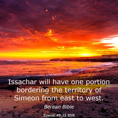 Picture 03 - Ezekiel 48:25 BSB - Issachar will have one portion bordering the - Bible Verse Picture
