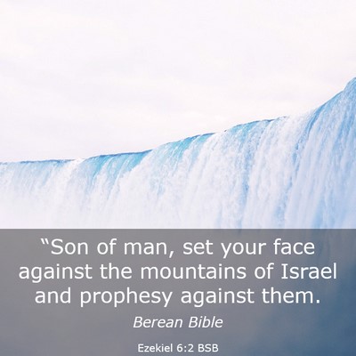 Picture 03 - Ezekiel 6:2 BSB - “Son of man, set your face against the - Bible Verse Picture