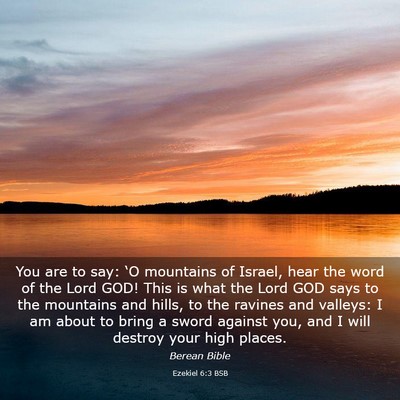Picture 03 - Ezekiel 6:3 BSB - You are to say: ‘O mountains of Israel, hear - Bible Verse Picture